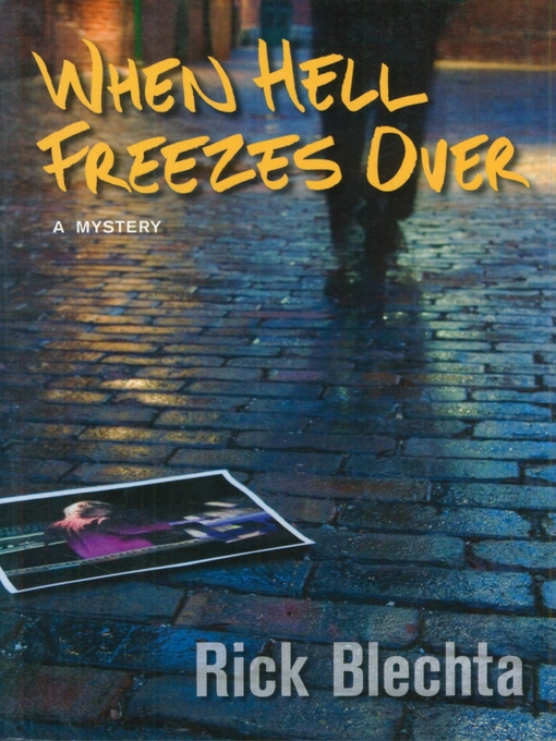 Title details for When Hell Freezes Over by Rick Blechta - Available